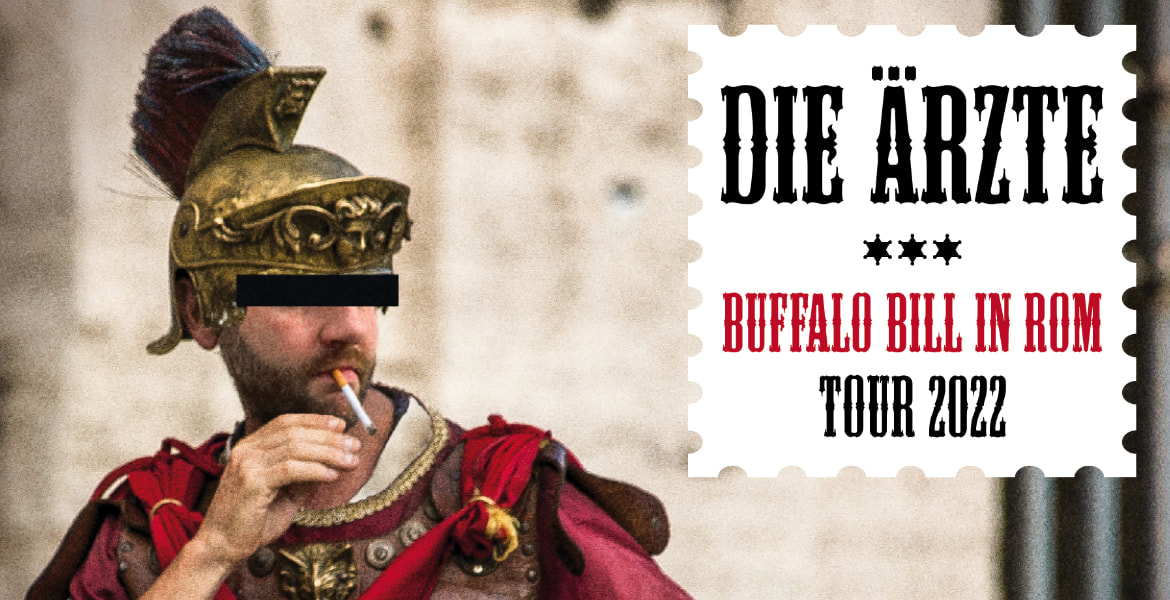 Tickets DIE ÄRZTE, BUFFALO BILL IN ROM – TOUR 2022 in Kassel